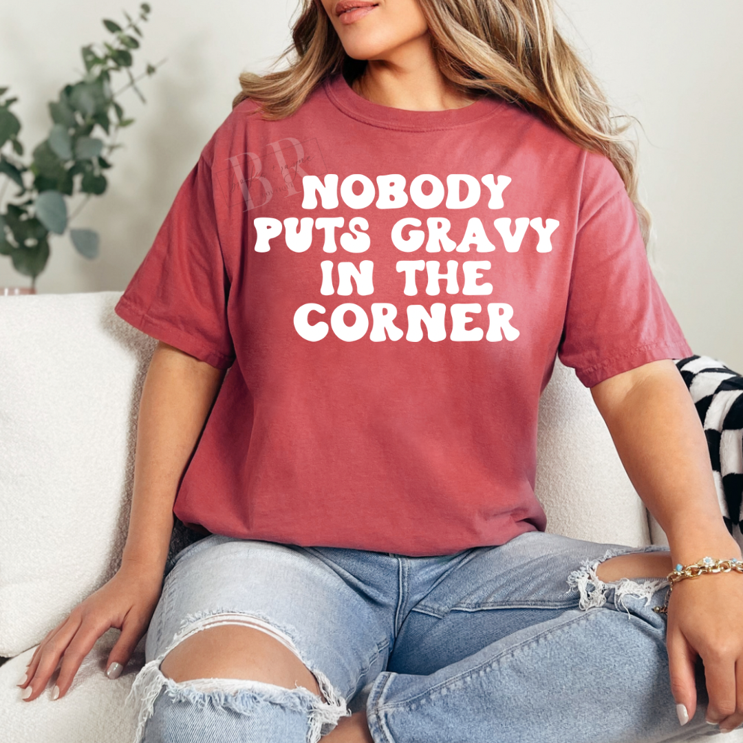 Nobody Puts Gravy In The Corner PREORDER