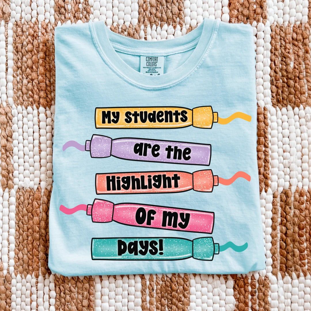 My Students Are The Highlight Of My Days PREORDER