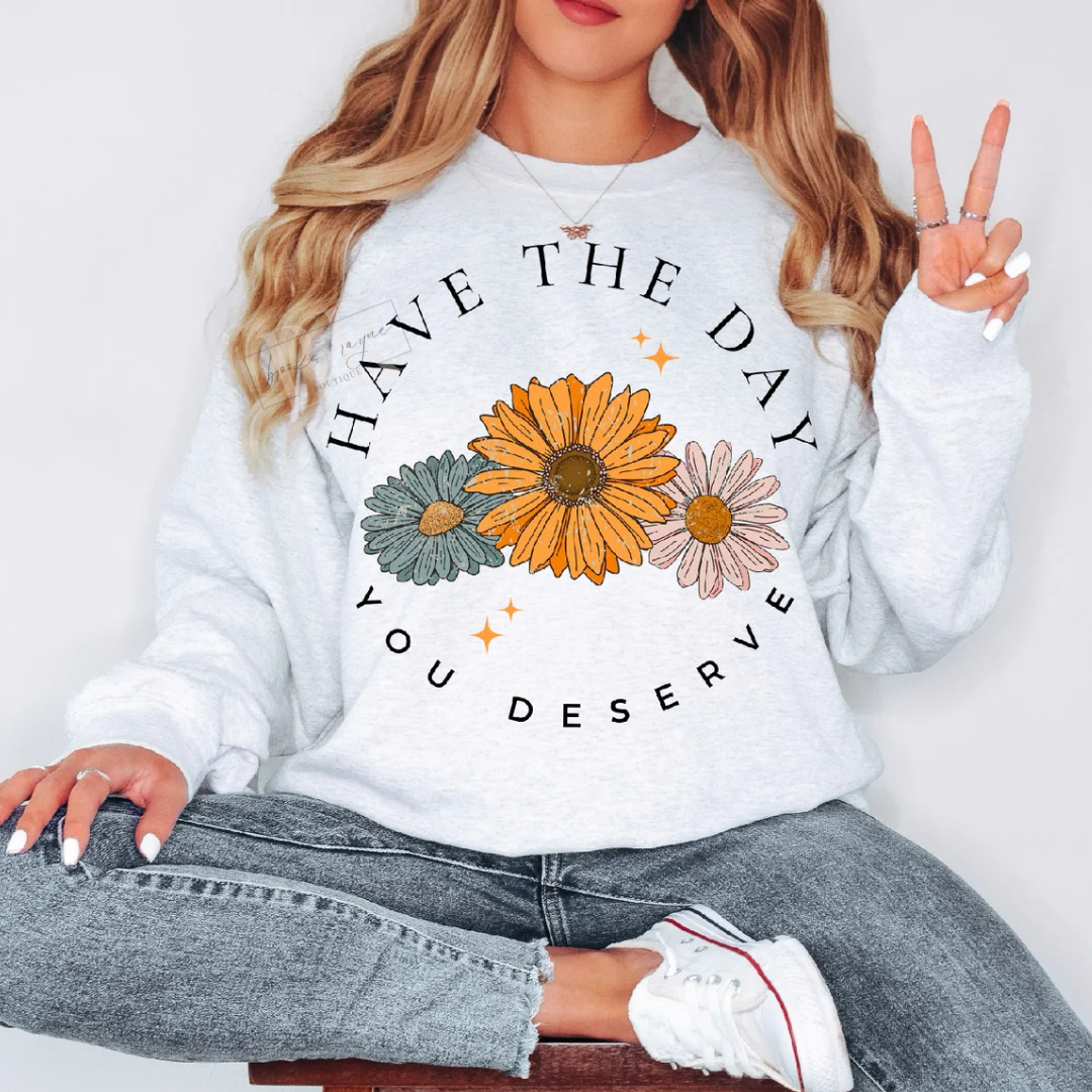 Have The Day You Deserve PREORDER