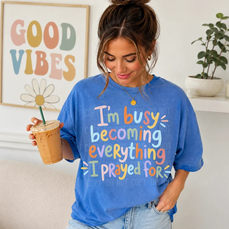 I’m Busy Becoming Everything I Prayed For PREORDER