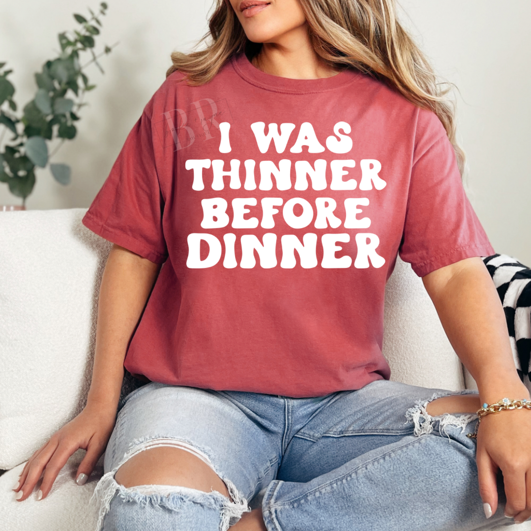 I Was Thinner Before Dinner PREORDER